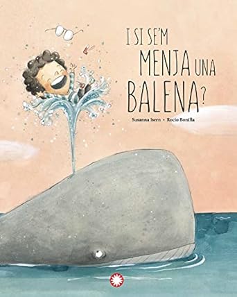 ¿Y si me come una ballena? / I si se’m menja una balena?